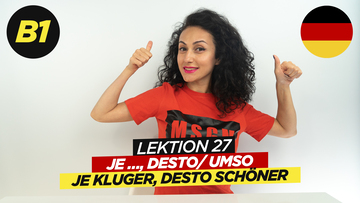 Je…desto, umso / Je mehr ich esse, desto(umso) dicker werde ich.